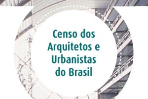 Censo dos Arquitetos e Urbanistas é apresentado pelo CAU/BR